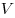 V