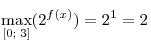 \mathop {\max }\limits_{[0;\;3]} (2^{f(x)} )
= 2^1  = 2