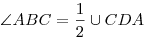 \angle ABC = \frac{1}{2} \cup CDA