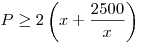 P \ge 2\left( {x + \frac{{2500}}{x}} \right)