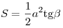 S = \frac{1}{2}a^2
{\mathop{\rm tg}\nolimits} \beta 