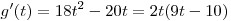 g'(t) = 18t^2  - 20t = 2t(9t - 10)