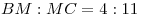 BM:MC = 4:11