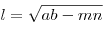 l = \sqrt {ab - mn} 