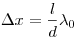 \Delta x = \frac{l}{d}\lambda _0 