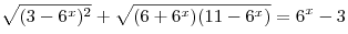 \sqrt {(3 - 6^x )^2 } + \sqrt {(6 + 6^x )(11 - 6^x )} = 6^x - 3