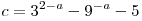 c = 3^{2 - a} - 9^{ - a}  - 5