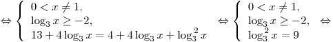  \Leftrightarrow \left\{ \begin{array}{l}
0 < x \ne 1, \\
\log _3 x \ge  - 2, \\
13 + 4\log _3 x = 4 + 4\log _3 x + \log _3^{\,2} x \\
\end{array} \right. \Leftrightarrow \left\{ \begin{array}{l}
0 < x \ne 1, \\
\log _3 x \ge  - 2, \\
\log _3^{\,2} x = 9 \\
\end{array} \right. \Leftrightarrow