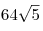 64\sqrt 5 