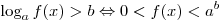 \log _a f(x) > b \Leftrightarrow 0 < f(x) < a^b