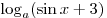 \log _a (\sin x + 3)