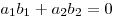 a_1 b_1  + a_2 b_2  = 0