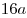 16a