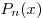 P_n (x)