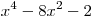 x^4  - 8x^2 - 2