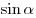  \sin \alpha 