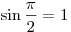 \sin \frac{\pi }{2} = 1
