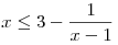 x \le 3 - \frac{1}{{x - 1}}