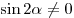\sin 2\alpha \ne 0