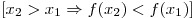 [x_2  > x_1  \Rightarrow f(x_2
) < f(x_1 )]