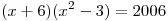 (x + 6)(x^2 - 3) = 2006