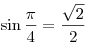
\sin \frac{\pi }{4} = \frac{{\sqrt 2 }}{2}
