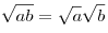 \sqrt {ab} = \sqrt a \sqrt b