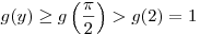 g(y) \ge g\left( \frac{\pi}{2}\right) > g(2) = 1