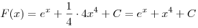 F(x) = e^x  + \frac{1}{4} \cdot 4x^4  + C = e^x  + x^4  +
C