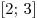 [2;\,3]