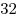 32