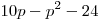 10p - p^2 - 24