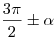\frac{{3\pi }}{2} \pm \alpha