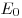 E_0 
