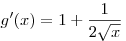g'(x) = 1 + \frac{1}{{2\sqrt x }}