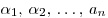 \alpha _1 ,\,\alpha _2 ,\, \ldots ,\,a_n