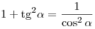 1 + {\mathop{\rm tg}\nolimits} ^2 \alpha = \frac{1}{{\cos ^2 \alpha }}
