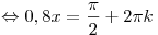  \Leftrightarrow 0,8x = \frac{\pi }{2} + 2\pi k