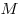 M