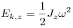 E_{k,z}  = \frac{1}{2}J_z \omega ^2 