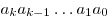 a_k a_{k - 1} \ldots a_1 a_0 
