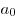 a_0