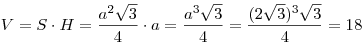 V = S \cdot H = \frac{{a^2 \sqrt 3 }}{4} \cdot a = \frac{{a^3 \sqrt 3 }}{4} = \frac{{(2\sqrt 3 )^3 \sqrt 3 }}{4} = 18