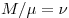 M/\mu  = \nu 