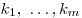k_1 ,\,\, \ldots ,k_m 