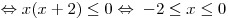 \Leftrightarrow x(x + 2) \le 0 \Leftrightarrow \; - 2 \le x \le 0