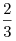 \frac{2}{3}
