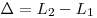 \Delta  = L_2  - L_1 