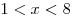 1 < x < 8