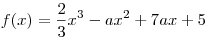 f(x) = \frac{2}{3}x^3  - ax^2  + 7ax + 5